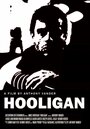 Смотреть «Hooligan» онлайн фильм в хорошем качестве