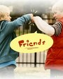 Friends (2012) трейлер фильма в хорошем качестве 1080p