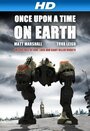 Once Upon a Time on Earth (2010) кадры фильма смотреть онлайн в хорошем качестве