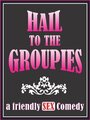 Hail to the Groupies (2012) трейлер фильма в хорошем качестве 1080p