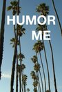 Humor Me (2013) скачать бесплатно в хорошем качестве без регистрации и смс 1080p