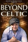 Michael Londra's Beyond Celtic (2011) скачать бесплатно в хорошем качестве без регистрации и смс 1080p