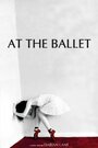 Смотреть «At the Ballet» онлайн фильм в хорошем качестве