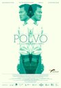 Polvo (2012) кадры фильма смотреть онлайн в хорошем качестве