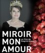 Miroir mon amour (2012) трейлер фильма в хорошем качестве 1080p