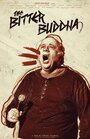 Смотреть «The Bitter Buddha» онлайн фильм в хорошем качестве