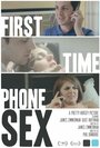 First Time Phone Sex (2013) трейлер фильма в хорошем качестве 1080p