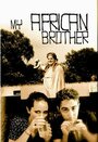 My African Brother (2011) скачать бесплатно в хорошем качестве без регистрации и смс 1080p