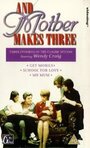 Смотреть «And Mother Makes Three» онлайн фильм в хорошем качестве