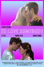 Смотреть «To Love Somebody» онлайн фильм в хорошем качестве