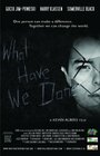 What Have We Done (2013) скачать бесплатно в хорошем качестве без регистрации и смс 1080p