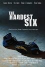 The Hardest Six (2013) кадры фильма смотреть онлайн в хорошем качестве