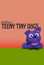 Teeny Tiny Dogs (2013) трейлер фильма в хорошем качестве 1080p