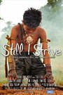 Still I Strive (2012) кадры фильма смотреть онлайн в хорошем качестве