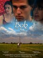 Bob (2013) кадры фильма смотреть онлайн в хорошем качестве