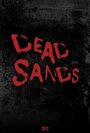 Dead Sands (2013) кадры фильма смотреть онлайн в хорошем качестве