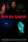 Смотреть «Snow Owl Slaughter» онлайн фильм в хорошем качестве