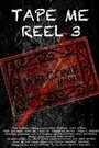 Tape Me: Reel 3 (2012) трейлер фильма в хорошем качестве 1080p