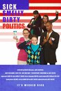 Смотреть «Sick Smelly Dirty Politics» онлайн фильм в хорошем качестве