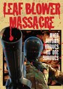 Leaf Blower Massacre (2013) трейлер фильма в хорошем качестве 1080p