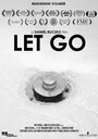 Let Go (2014) кадры фильма смотреть онлайн в хорошем качестве