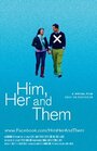 Him, Her and Them (2011) скачать бесплатно в хорошем качестве без регистрации и смс 1080p