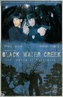 Смотреть «Black Water Creek» онлайн фильм в хорошем качестве