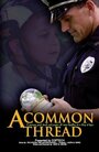 A Common Thread (2012) кадры фильма смотреть онлайн в хорошем качестве