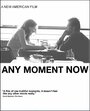 Смотреть «Any Moment Now» онлайн фильм в хорошем качестве