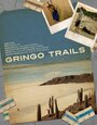 Gringo Trails (2013) скачать бесплатно в хорошем качестве без регистрации и смс 1080p