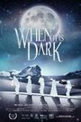 Смотреть «When It Is Dark» онлайн фильм в хорошем качестве