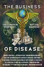 The Business of Disease (2014) кадры фильма смотреть онлайн в хорошем качестве