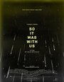 Смотреть «So It Was with Us» онлайн фильм в хорошем качестве