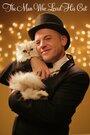 Смотреть «The Man Who Loved His Cat» онлайн фильм в хорошем качестве