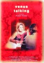 Venus Talking (2001) кадры фильма смотреть онлайн в хорошем качестве