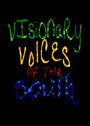 Смотреть «Visionary Voices of the South» онлайн фильм в хорошем качестве