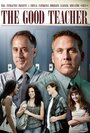 The Good Teacher (2011) кадры фильма смотреть онлайн в хорошем качестве