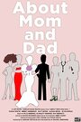 Смотреть «About Mom and Dad...» онлайн фильм в хорошем качестве