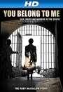 Смотреть «You Belong to Me: Sex Race and Murder in the South» онлайн фильм в хорошем качестве