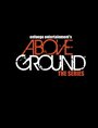 AboveGround (2014) кадры фильма смотреть онлайн в хорошем качестве