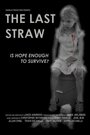 The Last Straw (2013) скачать бесплатно в хорошем качестве без регистрации и смс 1080p