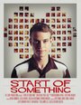 Смотреть «Start of Something» онлайн фильм в хорошем качестве