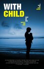 Смотреть «With Child» онлайн фильм в хорошем качестве