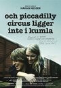 Och Piccadilly Circus ligger inte i Kumla (2014) трейлер фильма в хорошем качестве 1080p