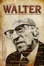 Walter: Lessons from the World's Oldest People (2013) скачать бесплатно в хорошем качестве без регистрации и смс 1080p