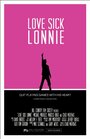 Смотреть «Love Sick Lonnie» онлайн фильм в хорошем качестве