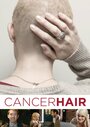 Cancer Hair (2014) кадры фильма смотреть онлайн в хорошем качестве