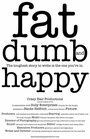 Смотреть «Fat, Dumb and Happy» онлайн фильм в хорошем качестве