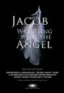 Jacob Wrestling with the Angel (2013) трейлер фильма в хорошем качестве 1080p