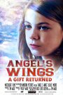 Angel's Wings: A Gift Returned (2013) трейлер фильма в хорошем качестве 1080p